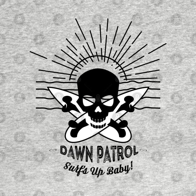 Dawn Patrol - Surfs Up Baby! by atomguy